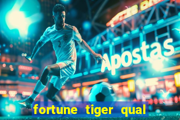 fortune tiger qual a melhor plataforma